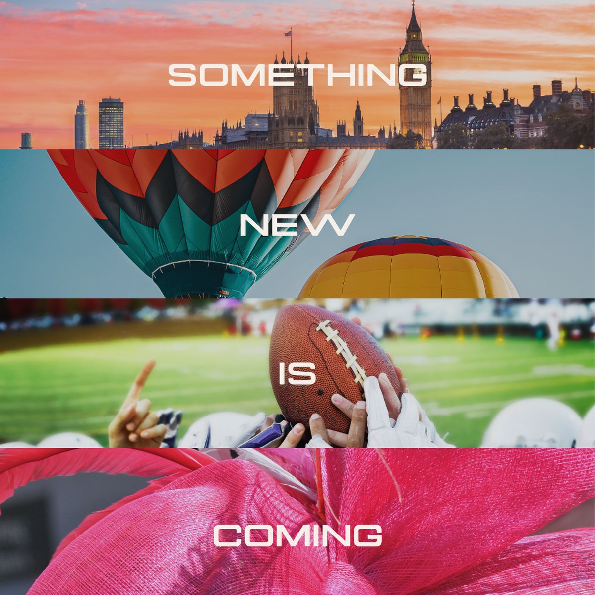 Teaser post with four photo bands of London, hot air balloons, football, and a pink fascinator reading Something new is coming
